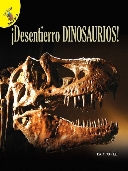 Title details for Descubrámoslo (Let's Find Out) ¡Desentierro dinosaurios! by Katy Duffield - Available